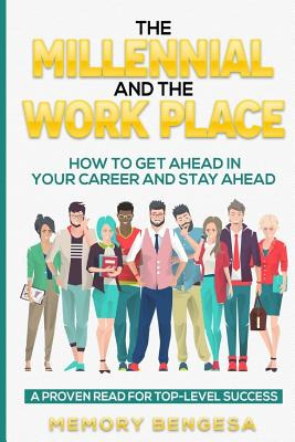 Libro The Millennial And The Work Place: How To Get Ahead...