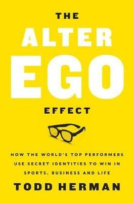 The Alter Ego Effect - Todd Herman