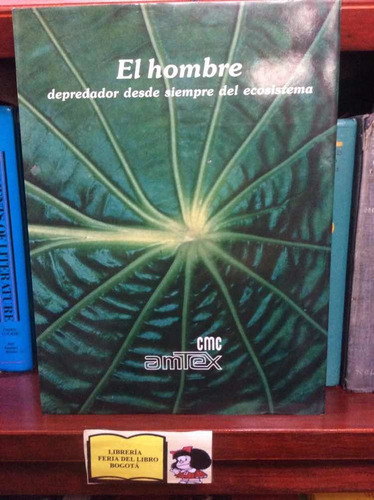 El Hombre Depredador Del Ecosistema - Ser Humano - Tierra