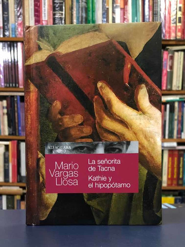 La Señorita De Tacna / Kathie - Vargas Llosa - Alfaguara 