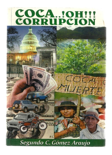 Coca O Corrupción - Segundo Crisóstomo Gómez Araujo 2005