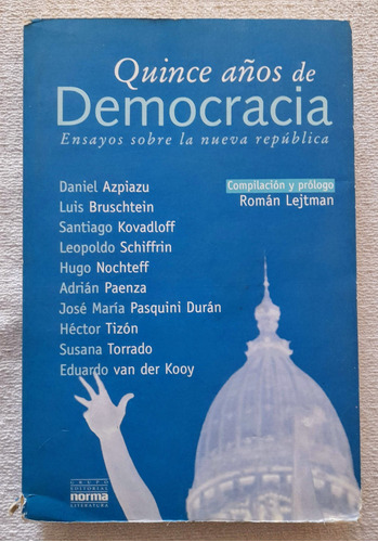 Quince Años De Democracia - Ensayos Sobre La Nueva Republica