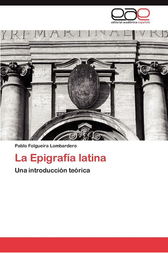 Libro: La Epigrafía Latina: Una Introducción Teórica