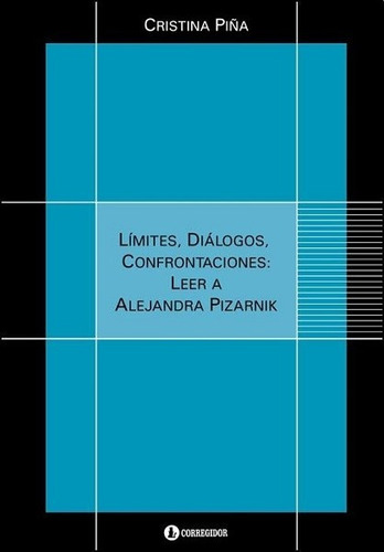 Límites, Diálogos, Confrontaciones Leer A Alejandra Pizarnik