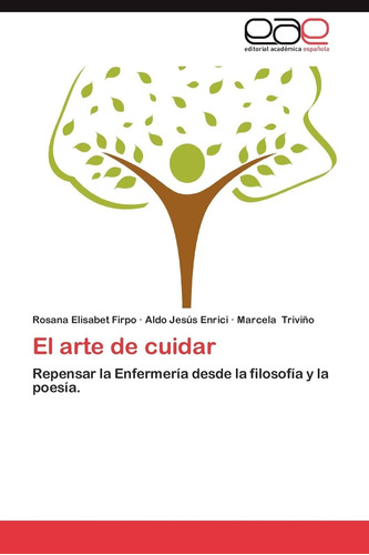 Libro: El Arte De Cuidar: Repensar La Enfermería Desde La Fi