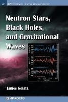 Neutron Stars, Black Holes, And Gravitational Waves - Jam...