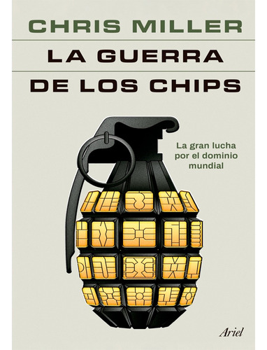 La Guerra De Los Chips, De Chris Miller. Editorial Ariel, Tapa Blanda, Edición 1 En Español, 2024