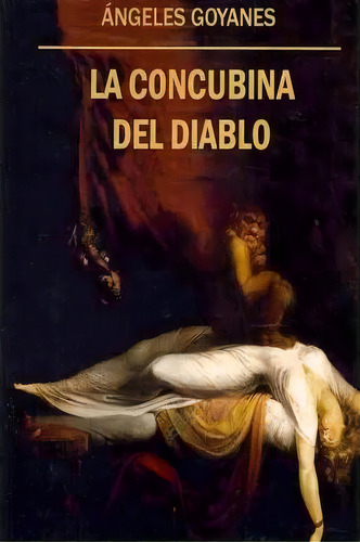 La Concubina Del Diablo, De Angeles Goyanes. Editorial Createspace Independent Publishing Platform, Tapa Blanda En Español