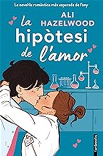 La Hipòtesi De L'amor (ficció Romàntica) / Hazelwood, Ali