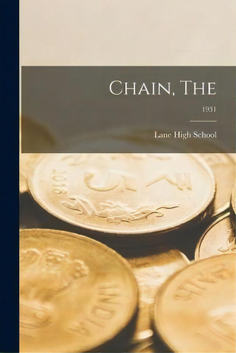 Chain, The; 1931, De Lane High School. Editorial Hassell Street Press, Tapa Blanda En Inglés
