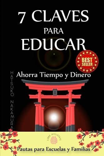 7 Claves Para Educar Ahorra Tiempo Y Dinero. Pautas, De Nakamura, Hatsuko. Editorial Independently Published En Español