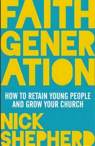 Faith Generation, De Nick Shepherd. Editorial Spck Publishing, Tapa Blanda En Inglés