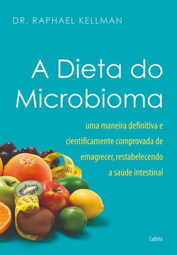 Livro A Dieta do Microbioma de Dr Raphael Kellman Editorial Cultrix Capa Mole 1ª Edição em Português 2017