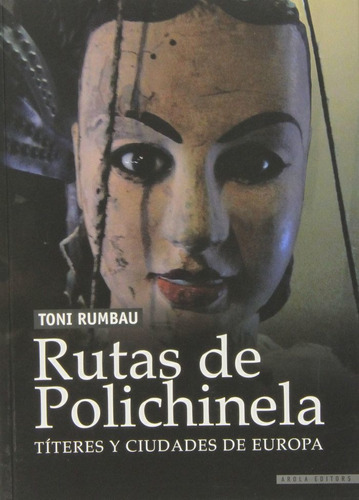 Rutas de Polichinela, de Rumbau, Toni. Editorial AROLA EDITORS S.L, tapa blanda en español