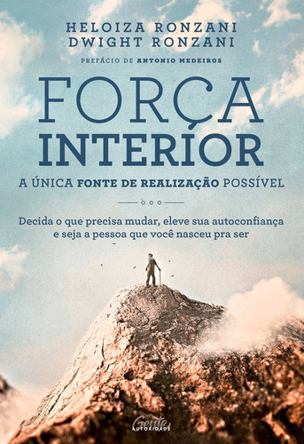 Força interior: a única fonte de realização possível, de Heloiza Ronzani. Editora Gente Autoridade em português