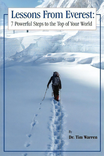 Lessons From Everest, De Dr Tim Warren. Editorial Createspace Independent Publishing Platform, Tapa Blanda En Inglés