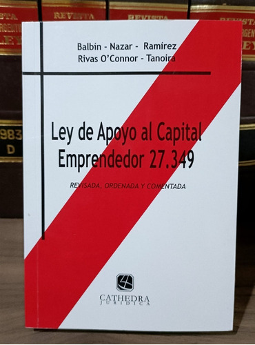 Ley De Apoyo Al Capital Emprendedor 27.349/ Balbín - Nazar..