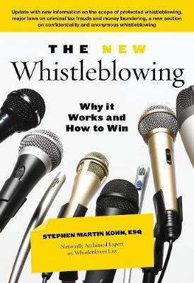 The New Whistleblowing : Why It Works And How To Win - St...