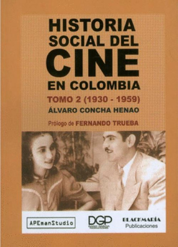 Libro Historia Social Del Cine En Colombia Tomo 2 1930-1959