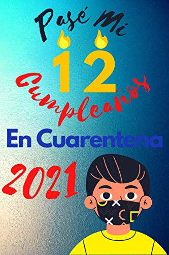 Pase Mi 12 Cumpleaños En Cuarentena 2021: Regalo De Cumpleañ
