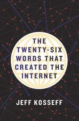 The Twenty-six Words That Created The Internet - Jeff Kos...