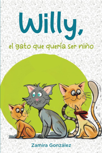 Libro: Willy, El Gato Que Quería Ser Niño (spanish Edition)
