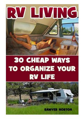 Libro Rv Living: 30 Cheap Ways To Organize Your Rv Life -...