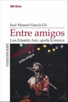 Comprar Entre Amigos. Luis Eduardo Aute, Queda La Musica Jose Manuel