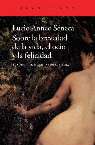 Sobre La Brevedad De La Vida, El Ocio Y La Felicidad - Lucio