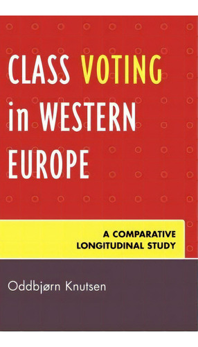 Class Voting In Western Europe, De Oddbjorn Knutsen. Editorial Lexington Books, Tapa Dura En Inglés