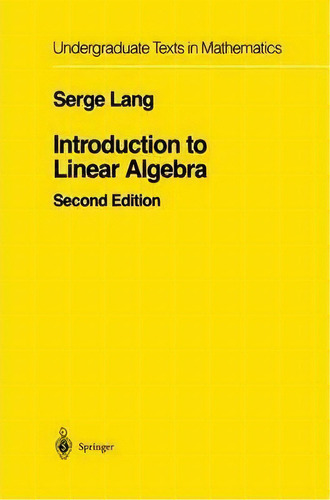 Introduction To Linear Algebra, De Serge Lang. Editorial Springer-verlag New York Inc., Tapa Dura En Inglés