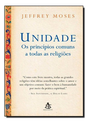 Unidade: Os Princípios Comuns A Todas As Religiões, De Jeffrey Moses. Editora Sextante, Capa Mole Em Português, 2009