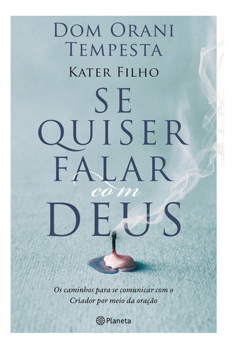 Se quiser falar com Deus: Os caminhos para se comunicar com o criador por meio da oração, de Dom Orani. Editorial Editora Planeta do Brasil Ltda., capa mole em português, 2018