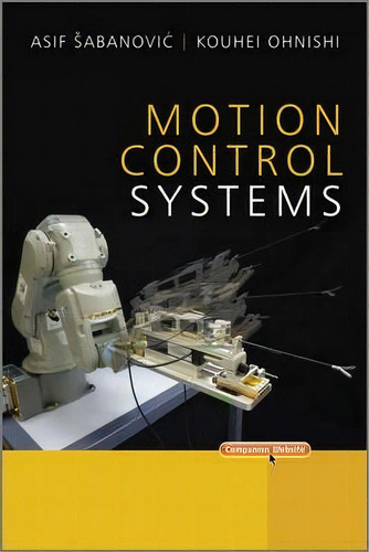 Motion Control Systems, De Asif Sabanovic. Editorial John Wiley Sons Ltd, Tapa Dura En Inglés
