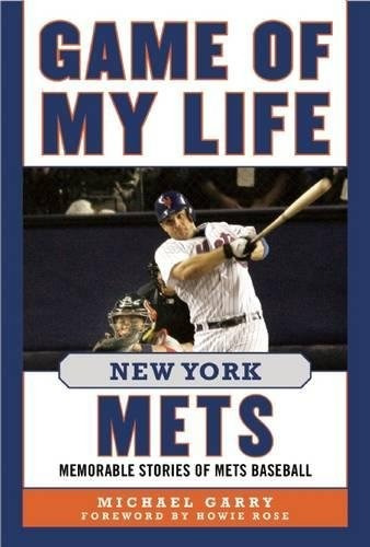 Game Of My Life New York Mets Memorable Stories Of Mets Base