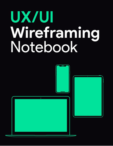 Libro: Wireframing Notebook: Interfaz De Usuario Y X Puntead