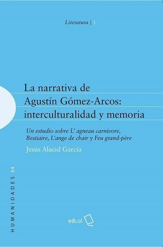 La Narrativa De Agustãân Gãâ³mez-arcos: Interculturalidad Y Memoria, De Alacid García, Jesús. Editorial Universidad De Almería, Tapa Blanda En Español