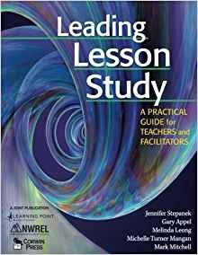 Leading Lesson Study A Practical Guide For Teachers And Faci