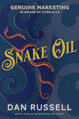 Libro Snake Oil: Genuine Marketing In An Age Of Cure-alls...
