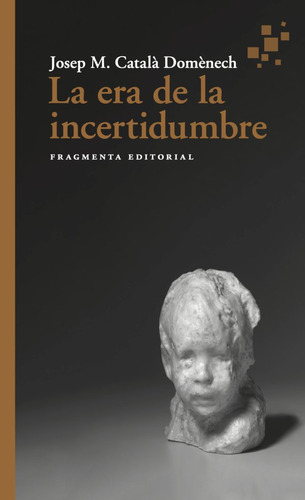 Libro La Era De La Incertidumbre - Catalâ·, Josep Maria