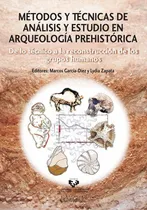 Comprar Métodos Y Técnicas De Análisis Y Estudio En Arqueología Preh