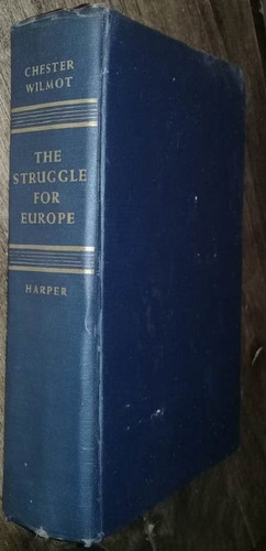 Chester  Wilmot The Struggle For Europe 1ra Ed. 1952 Kktus
