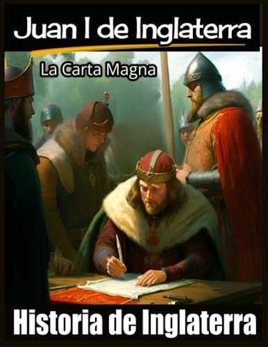 Juan I De Inglaterra: La Carta Magna. Juan Sin Tierra. La Ca