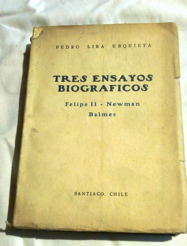 Tres Ensayos Biográficos. Felipe Ii- Newman- Balmes.