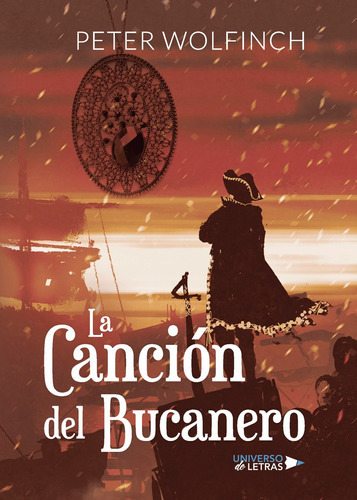 La Canción Del Bucanero, De Wolfinch , Peter.., Vol. 1.0. Editorial Universo De Letras, Tapa Blanda, Edición 1.0 En Español, 2018