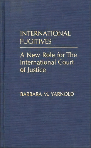 International Fugitives, De Barbara M. Yarnold. Editorial Abc Clio, Tapa Dura En Inglés