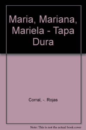 Maria  Mariana  Mariela De Maria Teresa Corral