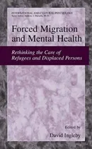 Comprar Libro Forced Migration And Mental Health : Rethinking The...