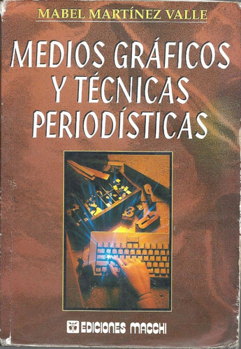 Medios Gráficos Y Técnicas Periodísticas_ M.martínez Valle