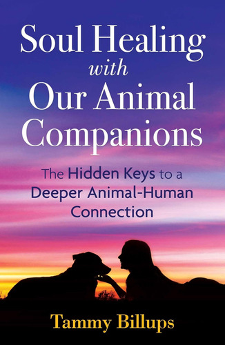 Libro: Soul Healing With Our Animal Companions: The Hidden A